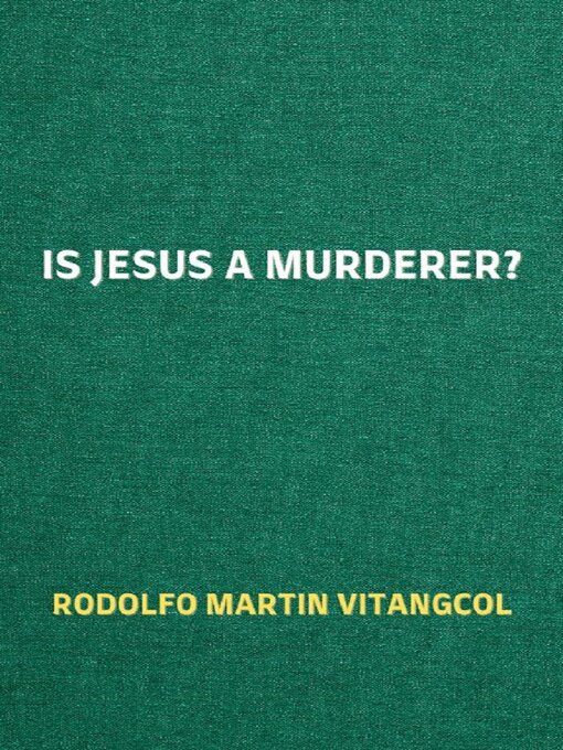 Title details for Is Jesus a Murderer? by Rodolfo Martin Vitangcol - Wait list